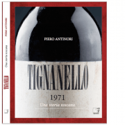 Tignanello. Una storia toscana di Piero Antinori