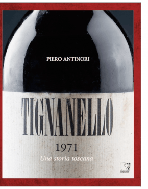 Tignanello. Una storia toscana di Piero Antinori