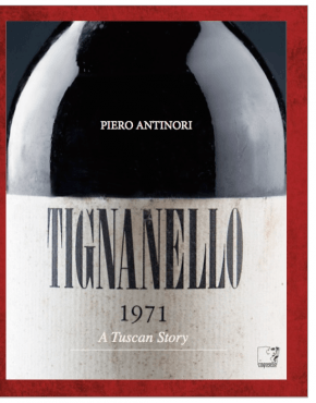Tignanello. A Tuscan Story by Piero Antinori