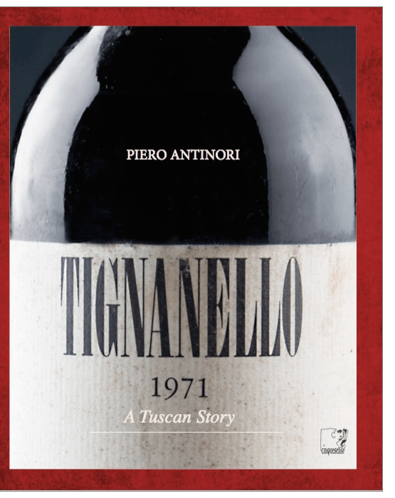 Tignanello. A Tuscan Story by Piero Antinori